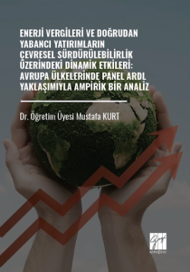 Enerji Vergileri Ve Doğrudan Yabancı Yatırımların Çevresel Sürdürülebilirlik Üzerindeki Dinamik Etkileri: Avrupa Ülkelerinde Panel Ardl Yaklaşımıyla Ampirik Bir Analiz