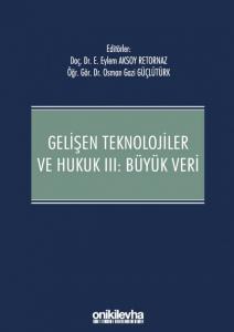 Gelişen Teknolojiler ve Hukuk III Büyük Veri