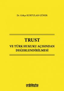 Trust ve Türk Hukuku Açısından Değerlendirilmesi