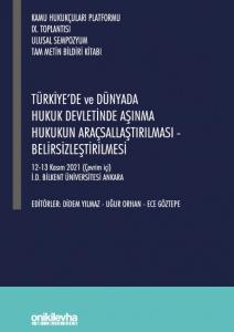 Türkiye'de ve Dünyada Hukuk Devletinde Aşınma Hukukun Araçsallaştırılması - Belirsizleştirilmesi