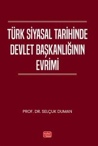 Türk Siyasal Tarihinde Devlet Başkanlığının Evrimi