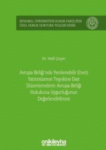 Avrupa Birliği'nde Yenilenebilir Enerji Yatırımlarının Teşvikine Dair Düzenlemelerin Avrupa Birliği Hukukuna Uygunluğunun Değerlendirilmesi
