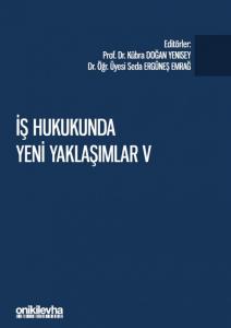 İş Hukukunda Yeni Yaklaşımlar V