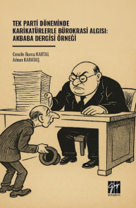 Tek Parti Döneminde Karikatürlerle Bürokrasi Algısı: Akbaba Dergisi Örneği