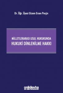 Milletlerarası Usul Hukukunda Hukuki Dinlenilme Hakkı