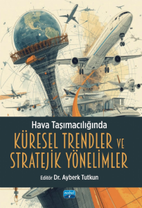 Hava Taşımacılığında Küresel Trendler ve Stratejik Yönelimler