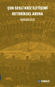 Çok Sesli Kriz İletişimi Retoriksel Arena