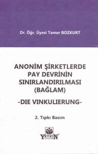 Anonim Şirketlerde Pay Devrinin Sınırlandırılması (Bağlam) - Die Vinkulierung