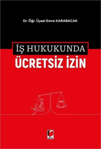 İş Hukukunda Ücretsiz İzin