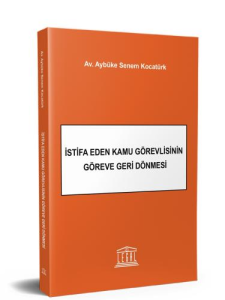 İstifa Eden Kamu Görevlisinin Göreve Geri Dönmesi