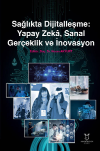 Sağlıkta Dijitalleşme Yapay Zekâ, Sanal Gerçeklik ve İnovasyon