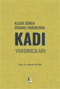 Klasik Dönem Osmanlı Hukukunda Kadı Yardımcıları
