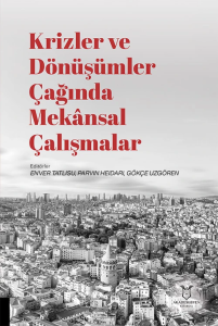 Krizler ve Dönüşümler Çağında Mekânsal Çalışmalar