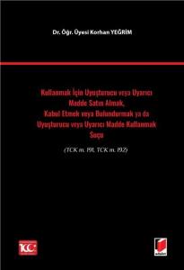 Kullanmak İçin Uyuşturucu veya Uyarıcı Madde Satın Almak, Kabul Etmek veya Bulundurmak ya da Uyuşturucu veya Uyarıcı Madde Kullanmak Suçu