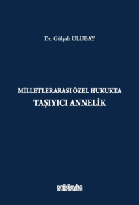 Milletlerarası Özel Hukukta Taşıyıcı Annelik