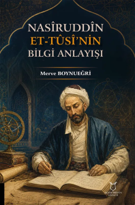 Nasîruddîn Et-Tûsî’nin Bilgi Anlayışı