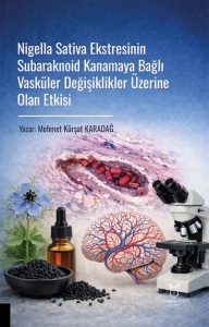 Nigella Sativa Ekstresinin Subaraknoid Kanamaya Bağlı Vasküler Değişiklikler Üzerine Olan Etkisi