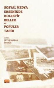 Sosyal Medya Ekseninde Kolektif Bellek ve Popüler Tarih