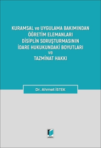 Öğretim Elemanları Disiplin Soruşturmasının İdare Hukukundaki Boyutları ve Tazminat Hakkı