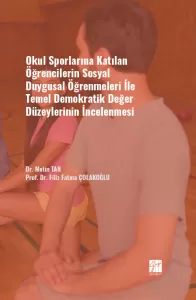 Okul Sporlarına Katılan Öğrencilerin Sosyal Duygusal Öğrenmeleri ile Temel Demokratik Değer Düzeylerinin İncelenmesi