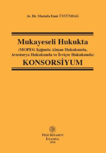 Mukayeseli Hukukta (Mopeg Işığında Alman Hukukunda,Avusturya Hukuku ve İsviçre Hukukunda)Konsorsiyum