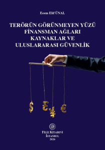 Terörün Görünmeyen Yüzü Finansman Ağları Kaynaklar ve Uluslararası Güvenlik