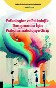 Psikologlar ve Psikolojik Danışmanlar için Psikofarmakolojiye Giriş