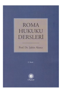 Roma Hukuku Dersleri (Şahin Akıncı)