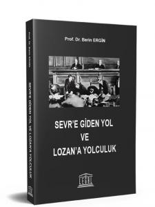 Sevr’e Giden Yol ve Lozan’a Yolculuk