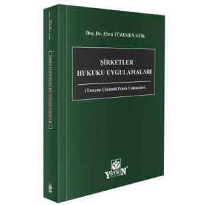 Şirketler Hukuku Uygulamaları (Tamamı Çözümlü Pratik Çalışmalar)