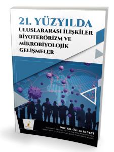 21. Yüzyılda Uluslararası İlişkiler Biyoterörizm ve Mikrobiyolojik Gelişmeler