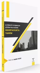 Alternatif Uyuşmazlık Çözüm Yolu Olarak Sigortacılıkta Tahkim