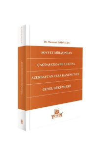 Sovyet Mirasından Çağdaş Ceza Hukukuna: Azerbaycan Ceza Kanunu'nun Genel Hükümleri
