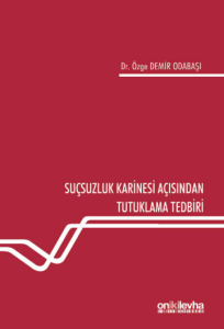 Suçsuzluk Karinesi Açısından Tutuklama Tedbiri