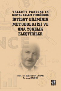 Talcott Parsons'ın Sosyal Eylem Teorisinde İktisat Biliminin Metodolojisi ve Ona Yönelik Eleştiriler