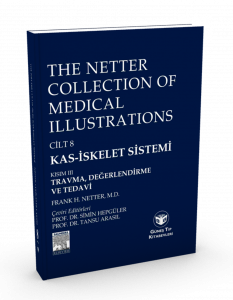 The Netter Collection of Medical Illustrations Cilt 8 Kas-İskelet Sistemi: Kısım III Travma , Değerlendirme ve Tedavi