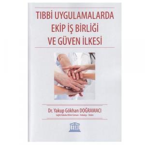 Tıbbi Uygulamalarda Ekip İş Birliği ve Güven İlkesi