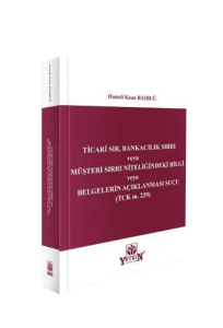 Ticari Sır, Bankacılık Sırrı veya Müşteri Sırrı Niteliğindeki Bilgi veya Belgelerin Açıklanması Suçu (TCK m. 239)