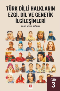 Türk Dilli Halkların Ezgi, Dil ve Genetik İlgileşimleri Cilt 3
