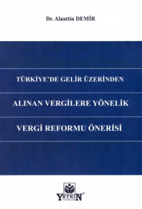 Türkiye'de Gelir Üzerinden Alınan Vergilere Yönelik Vergi Reformu Önerisi