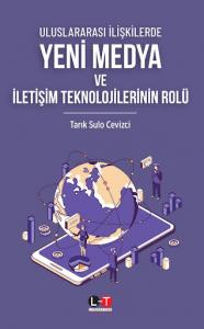 Uluslararası İlişkilerde Yeni Medya Ve İletişim Teknolojilerinin Rolü