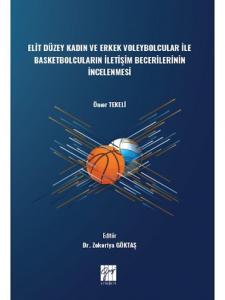 Elit Düzey Kadın ve Erkek Voleybolcular ile Basketbolcuların İletişim Becerilerinin İncelenmesi