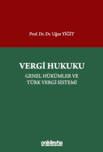 Vergi Hukuku - Genel Hükümler ve Türk Vergi Sistemi