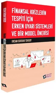 Finansal Krizlerin Tespiti İçin Erken Uyarı Sistemleri ve Bir Model Önerisi