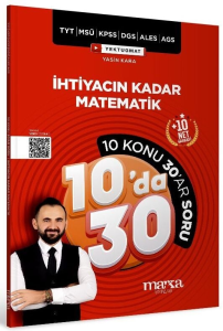 Marka Yayınları KPSS MEB-AGS TYT MSÜ DGS ALES İhtiyacın Kadar Matematik 10 da 30 Konu Anlatımlı Soru Bankası Çözümlü