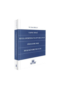 Yapay Zekâ Kullanımından Kaynaklanan Sözleşme Dışı Hukuki Sorumluluk