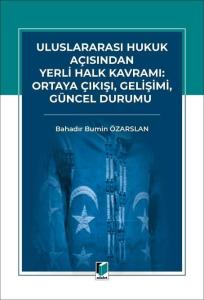 Uluslararası Hukuk Açısından Yerli Halk Kavramı: Ortaya Çıkışı, Gelişimi, Güncel Durumu