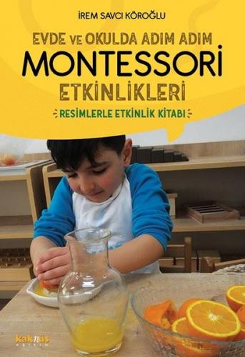 Evde ve Okulda Adım Adım Montessori Etkinlikleri İrem Savcı Köroğlu