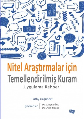 Nitel Araştırmalar İçin Temellendirilmiş Kuram Uygulama Rehberi