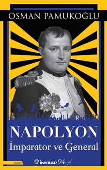 Napolyon İmparator ve General Osman Pamukoğlu
